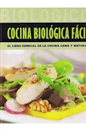 Papel COCINA BIOLOGICA FACIL EL LIBRO ESENCIAL DE LA COCINA SANA Y NATURAL (CARTONE)