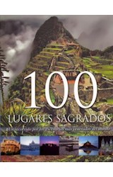 Papel 100 LUGARES SAGRADOS UN RECORRIDO POR LOS ESCENARIOS MA  S VENERADOS DEL MUNDO (CARTONE)