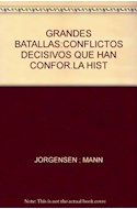 Papel GRANDES BATALLAS CONFLICTOS DECISIVOS QUE HAN CONFORMADO LA HISTORIA (ILUSTRADO) (CARTONE)