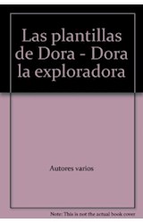 Papel PLANTILLAS DE DORA (MAS DE 20 FIGURAS EXTRAIBLES) (DORA  LA EXPLORADORA) (CARTONE)