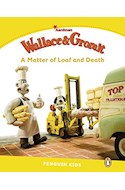 Papel A MATTER OF LOAF AND DEATH (WALLACE & GROMIT) (PEARSON ENGLISH KIDS READERS LEVEL 6)