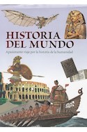 Papel HISTORIA DEL MUNDO APASIONANTE VIAJE POR LA HISTORIA DE LA HUMANIDAD (CARTONE)