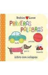 Papel PRIMERAS PALABRAS (COLECCION BABIES LOVE) [LIBRO CON SOLAPAS] (+6 MESES) (CARTONE)