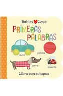 Papel PRIMERAS PALABRAS (COLECCION BABIES LOVE) [LIBRO CON SOLAPAS] (+6 MESES) (CARTONE)