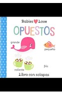 Papel OPUESTOS (COLECCION BABIES LOVE) [LIBRO CON SOLAPAS] (+6 MESES) (CARTONE)