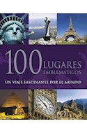Papel 100 LUGARES EMBLEMATICOS UN VIAJE FASCINANTE POR EL MUNDO (CARTONE)