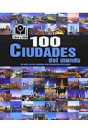 Papel 100 CIUDADES DEL MUNDO UN VIAJE POR LAS CIUDADES MAS FASCINANTES DEL MUNDO (INCLUYE DVD)