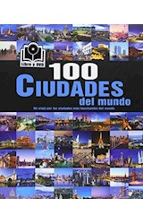 Papel 100 CIUDADES DEL MUNDO UN VIAJE POR LAS CIUDADES MAS FASCINANTES DEL MUNDO (INCLUYE DVD)