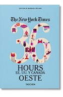 Papel ESTADOS UNIDOS Y CANADA OESTE (COLECCION THE NEW YORK TIMES 36 HOURS) (CARTONE)