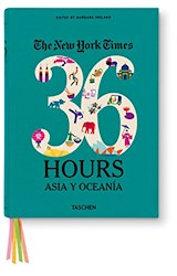 Papel NEW YORK TIMES 36 HOURS ASIA Y OCEANIA (THE NEW YORK TIME 36 HOURS)