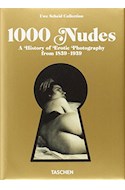Papel 1000 NUDES A HISTORY OF EROTIC PHOTOGRAPHY FROM 1839 - 1939 (BIBLIOTHECA UNIVERSALIS) (CARTONE)