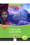 Papel LOLA IN THE LAND OF FIRE (HELBLING YOUNG READERS FICTION) (LEVEL E) (WITH CD ROM)