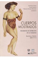 Papel CUERPOS MOSTRADOS REGIMENES DE EXHIBICION DE LO HUMANO BARCELONA Y MADRID SIGLOS XVII-XX