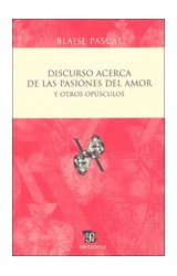 Papel DISCURSO ACERCA DE LAS PASIONES DEL AMOR Y OTROS OPUSCULOS (COLECCION CENTZONTLE)