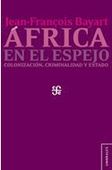 Papel AFRICA EN EL ESPEJO COLONIZACION CRIMINALIDAD Y ESTADO (SERIE UMBRALES)