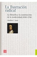 Papel ILUSTRACION RADICAL LA FILOSOFIA Y LA CONSTRUCCION DE LA MODERNIDAD [1650-1750] (FILOSOFIA)