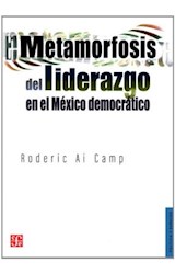 Papel METAMORFOSIS DEL LIDERAZGO EN EL MEXICO DEMOCRATICO (COLECCION POLITICA Y DERECHO)