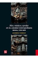 Papel RITO MUSICA Y PODER EN LA CATEDRAL METROPOLITANA MEXICO [1970-1810] (COLECCION HISTORIA)