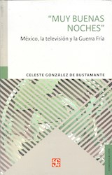 Papel MUY BUENAS NOCHES MEXICO LA TELEVISION Y LA GUERRA FRIA (COLECCION COMUNICACION)