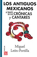 Papel ANTIGUOS MEXICANOS A TRAVES DE SUS CRONICAS Y CANTARES (COLECCION POPULAR 88)