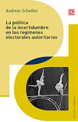 Papel POLITICA DE LA INCERTIDUMBRE EN LOS REGIMENES ELECTORALES AUTORITARIOS (POLITICA Y DERECHO)