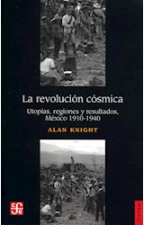 Papel REVOLUCION COSMICA UTOPIAS REGIONES Y RESULTADOS MEXICO [1910-1940] (COLECCION HISTORIA)