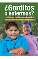 Papel GORDITOS O ENFERMOS LA OBESIDAD EN NIÑOS Y ADOLESCENTES (COLECCION TEZONTLE)