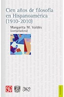 Papel CIEN AÑOS DE FILOSOFIA EN HISPANOAMERICA [1910-2010] (COLECCION FILOSOFIA)