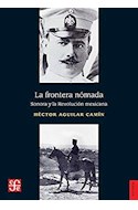 Papel FRONTERA NOMADA SONORA Y REVOLUCION MEXICANA [EDICION CONMEMORATIVA 40 AÑOS] (SERIE HISTORIA)