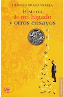 Papel HISTORIA DE MI HIGADO Y OTROS ENSAYOS (COLECCION LETRAS MEXICANAS)