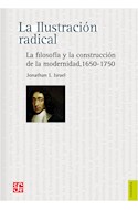 Papel ILUSTRACION RADICAL LA FILOSOFIA Y LA CONSTRUCCION DE LA MODERNIDAD 1650 - 1750 (COL. FILOSOFIA)