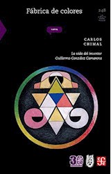Papel FABRICA DE COLORES LA VIDA DEL INVENTOR GUILLERMO GONZALEZ CAMARENA (CIENCIA PARA TODOS)