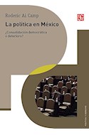 Papel POLITICA EN MEXICO CONSOLIDACION DEMOCRATICA O DETERIORO (COLECCION POLITICA Y DERECHO)