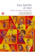 Papel UNA BOTELLA AL MAR MEXICO 19 ENTREVISTAS [1970-1971] (COLECCION VIDA Y PENSAMIENTO DE MEXICO)