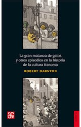 Papel GRAN MATANZA DE GATOS Y OTROS EPISODIOS EN LA HISTORIA DE LA CULTURA FRANCESA (COLECCION HISTORIA)