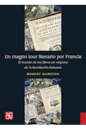 Papel UN MAGNO TOUR LITERARIO POR FRANCIA EL MUNDO DE LOS LIBROS EN VISPERAS DE LA REVOLUCION FRANCESA