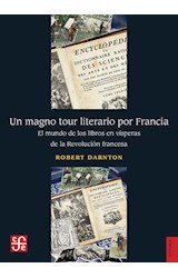 Papel UN MAGNO TOUR LITERARIO POR FRANCIA EL MUNDO DE LOS LIBROS EN VISPERAS DE LA REVOLUCION FRANCESA