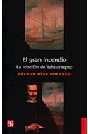 Papel GRAN INCENDIO LA REBELION DE TEHUANTEPEC (COLECCION HISTORIA)