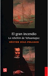 Papel GRAN INCENDIO LA REBELION DE TEHUANTEPEC (COLECCION HISTORIA)