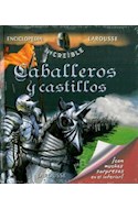 Papel CABALLEROS Y CASTILLOS (ENCICLOPEDIA INCREIBLE LAROUSSE  ) (CARTONE)