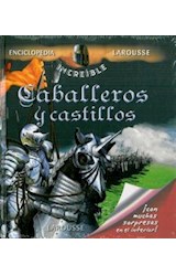 Papel CABALLEROS Y CASTILLOS (ENCICLOPEDIA INCREIBLE LAROUSSE  ) (CARTONE)