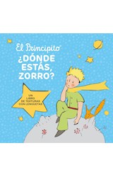Papel PRINCIPITO DONDE ESTAS ZORRO (UN LIBRO DE TEXTURAS CON LENGUETAS) (CARTONE)