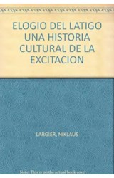 Papel ELOGIO DEL LATIGO UNA HISTORIA CULTURAL DE LA EXITACION
