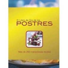 Papel LIBRO DE ORO DE LOS POSTRES MAS DE 250 MARAVILLOSAS RECETAS (CARTONE) (ILUSTRADO)