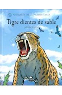 Papel TIGRE DIENTES DE SABLE (SMILODON) (COLECCION ANIMALES DE LA PREHISTORIA) (ILUSTRADO) (CARTONE)