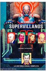 Papel DC COMICS SUPERVILLANOS LA HISTORIA VISUAL COMPLETA [REVISADA Y ACTUALIZADA] (CARTONE)
