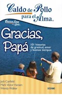 Papel GRACIAS PAPA 101 HISTORIAS DE GRATITUD AMOR Y BUENOS TIEMPOS (CALDO DE POLLO PARA EL ALMA)