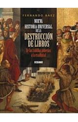Papel NUEVA HISTORIA UNIVERSAL DE LA DESTRUCCION DE LIBROS DE  LAS TABILLAS SUMERIAS A LA ERA DIG