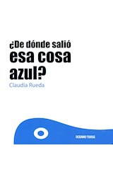 Papel DE DONDE SALIO ESA COSA AZUL (CARTONE)