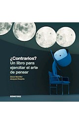 Papel CONTRARIOS UN LIBRO PARA EJERCITAR EL ARTE DE PENSAR (ILUSTRADO) (CARTONE)